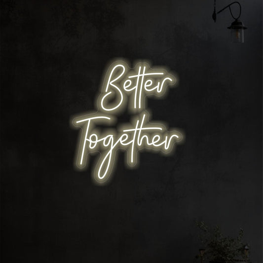 BETTER TOGETHER NEON SIGN - Neonicks