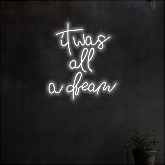 It Was All A Dream Neon Sign - Neonicks