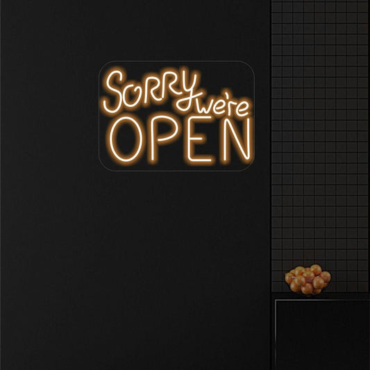 SORRY WE'RE OPEN NEON SIGN - Neonicks