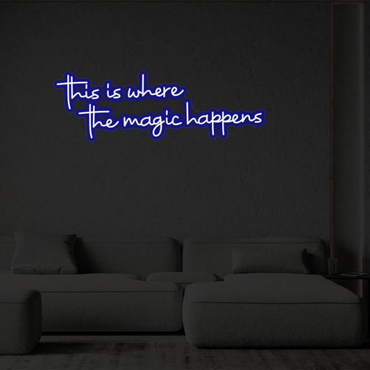 THIS IS WHERE THE MAGIC HAPPENS NEON SIGN - Neonicks