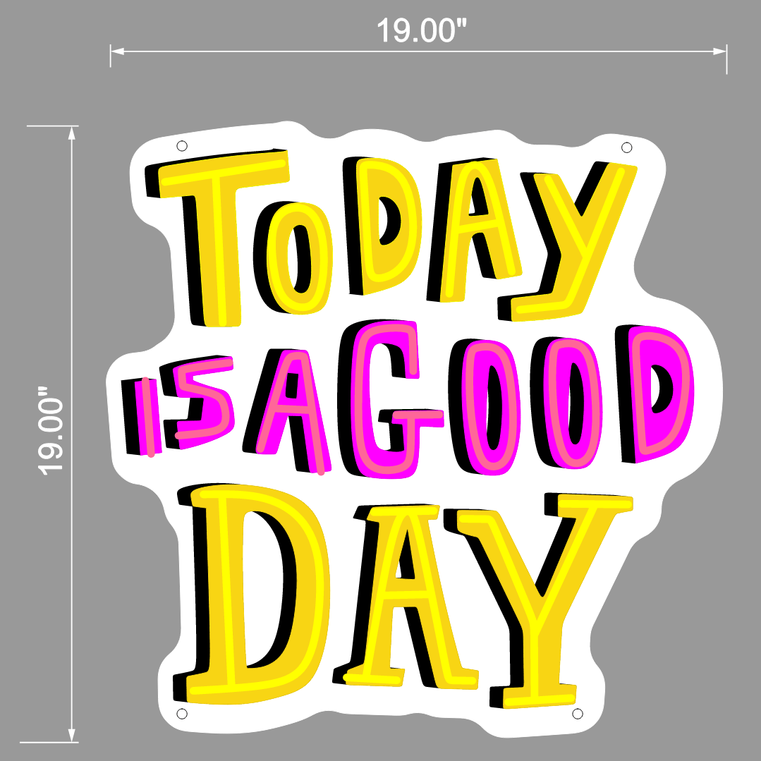 TODAY IS A GOOD DAY NEON SIGN - Neonicks