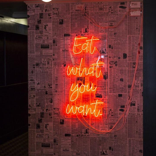 EAT WHAT YOU WANT NEON SIGN - Neonicks