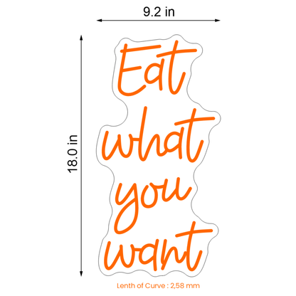 EAT WHAT YOU WANT NEON SIGN - Neonicks