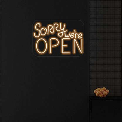 SORRY WE'RE OPEN NEON SIGN - Neonicks