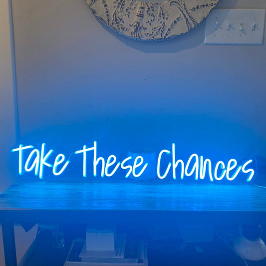 Take These Chances - LED neon sign - Neonicks